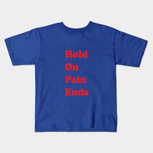 Hold On Pain Ends Kids T-Shirt